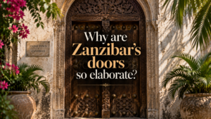 Why are Zanzibar’s doors so elaborate?